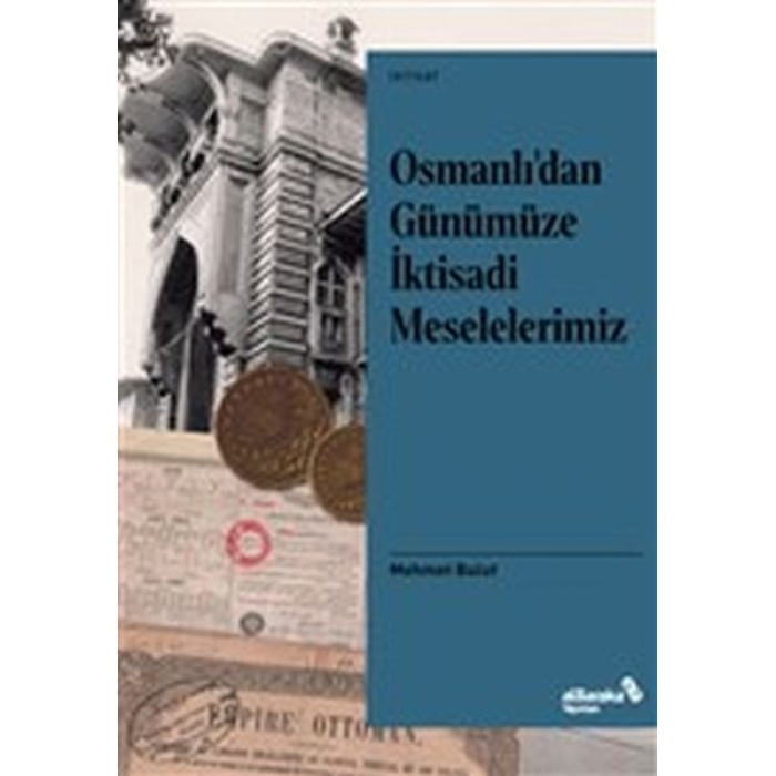 Osmanlı’dan Günümüze İktisadi Meselelerimiz