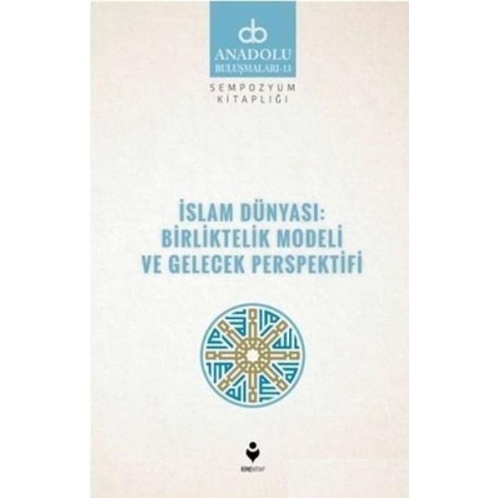 İslam Dünyası: Birliktelik Modeli Ve Gelecek Perspektifi