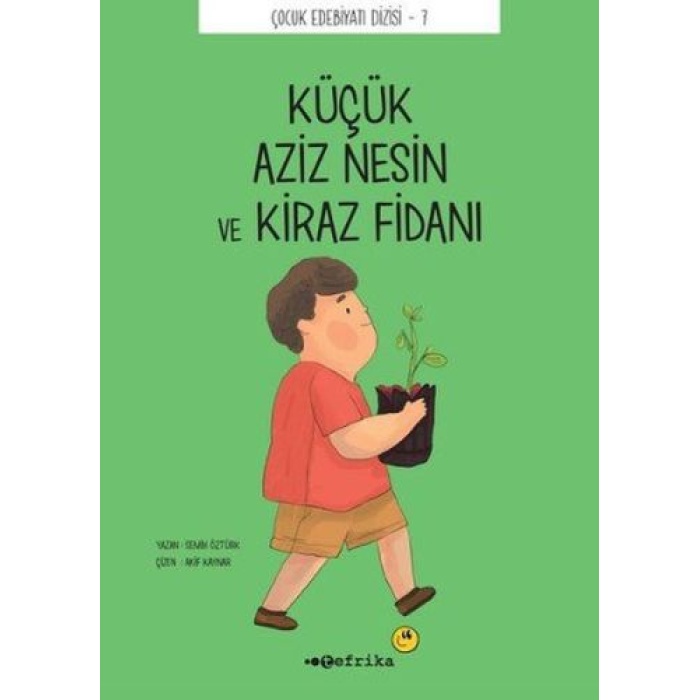 Çocuk Edebiyatı Dizisi 7 - Küçük Aziz Nesin Ve Kiraz Fidanı