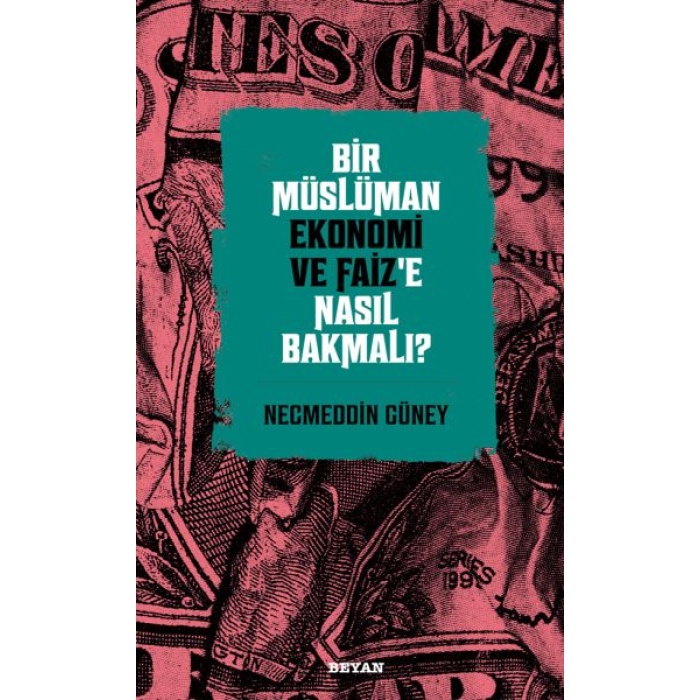 Bir Müslüman Ekonomi Ve Faiz’e Nasıl Bakmalı?