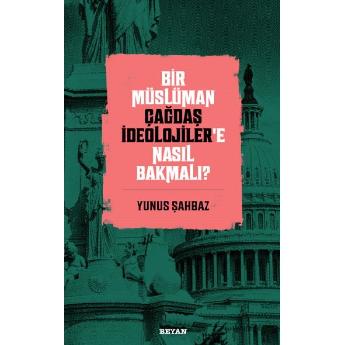 Bir Müslüman Çağdaş İdeolojiler’e Nasıl Bakmalı?