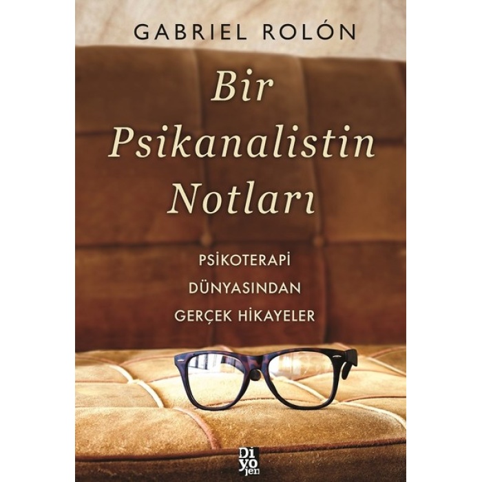 Bir Psikanalistin Notları - Psikoterapi Dünyasından Gerçek Hikayeler