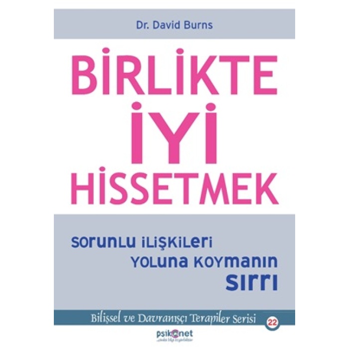 Birlikte İyi Hissetmek - Sorunlu İlişkileri Yoluna Koymanın Sırrı