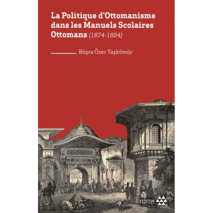 La Politique Dottomanisme Dans Les Manuels Scolaires Ottomans (1874-1894)