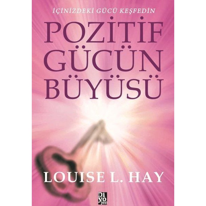 Pozitif Gücün Büyüsü - İçinizdeki Gücü Keşfedin