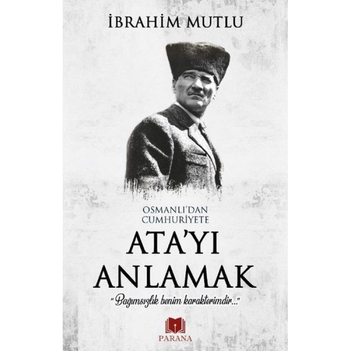 Osmanlıdan Cumhuriyete Atayı Anlamak