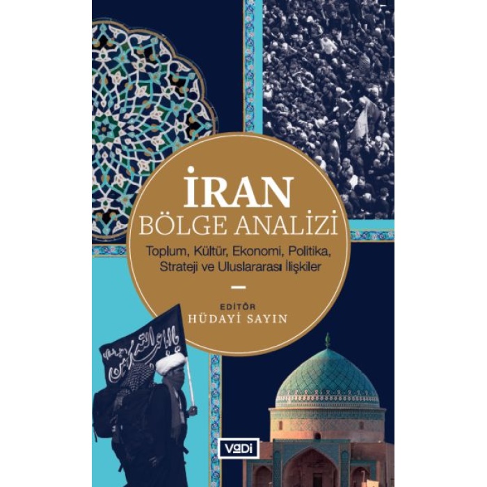 İran Bölge Analizi - Toplum, Kültür, Ekonomi, Politika, Strateji Ve Uluslararası İlişkiler