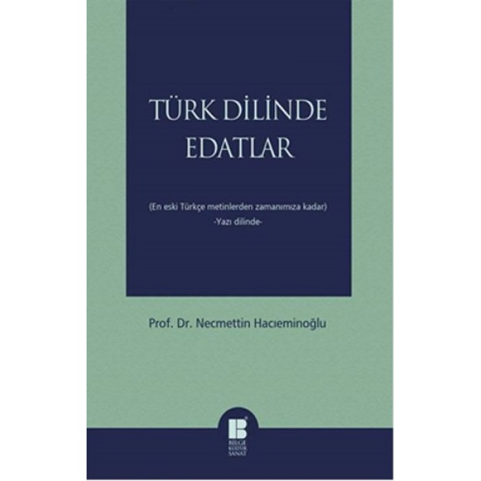 Türk Dilinde Edatlar  En Eski Türkçe Metinlerden Zamanımıza Kadar (Yazı Dilinde)