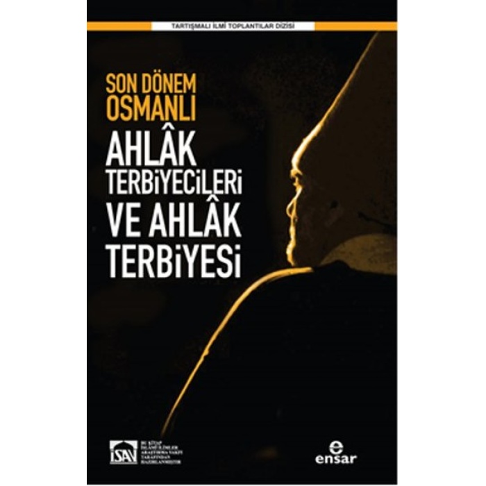 Son Dönem Osmanlı Ahlak Terbiyecileri Ve Ahlak Terbiyesi