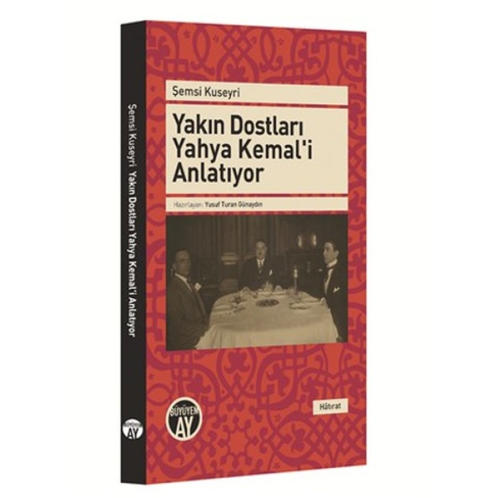 Yakın Dostları Yahya Kemali Anlatıyor