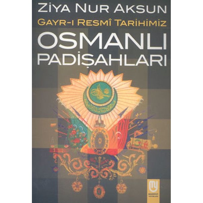 Osmanlı Padişahları Gayr-I Resmi Tarihimiz