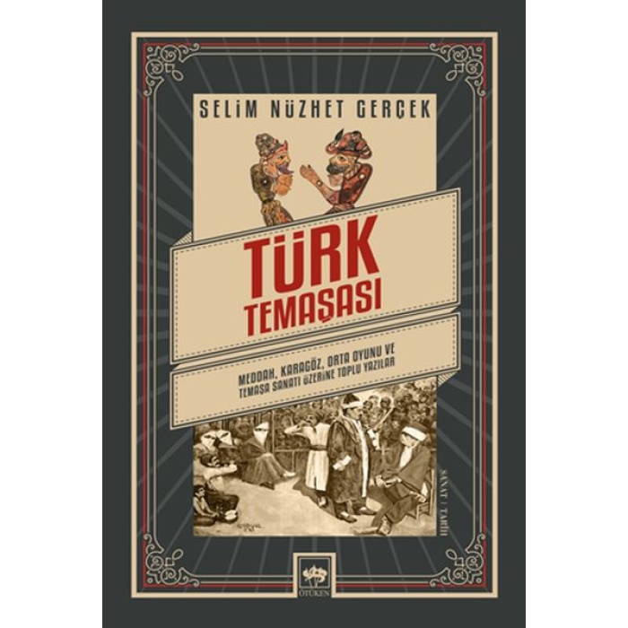 Türk Temaşası - Meddah, Karagöz, Orta Oyunu Ve Temaşa Sanatı Üzerine Toplu Yazılar