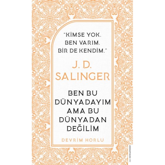 J. D. Salinger - Ben Bu Dünyadayım Ama Bu Dünyadan Değilim