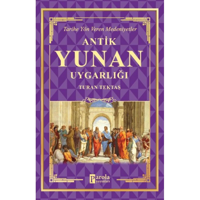 Antik Yunan Uygarlığı - Tarihe Yön Veren Medeniyetler