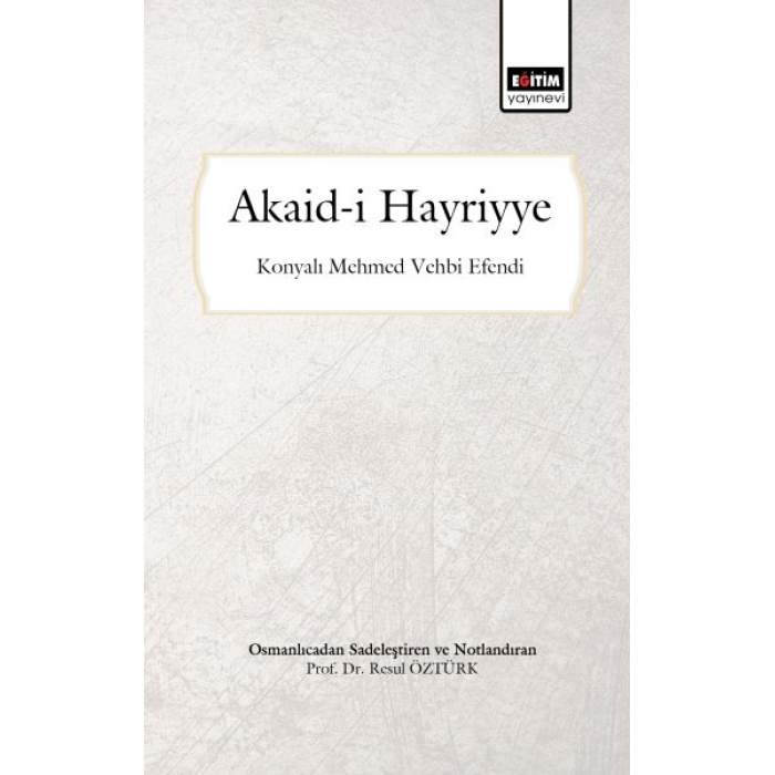 Akaid-I Hayriyye (Osmanlıcadan Sadeleştirilmiş Ve Notlandırılmış)