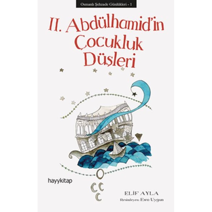 Osmanlı Şehzade Günlükleri 1 - 2. Abdülhamid’in Çocukluk Düşleri