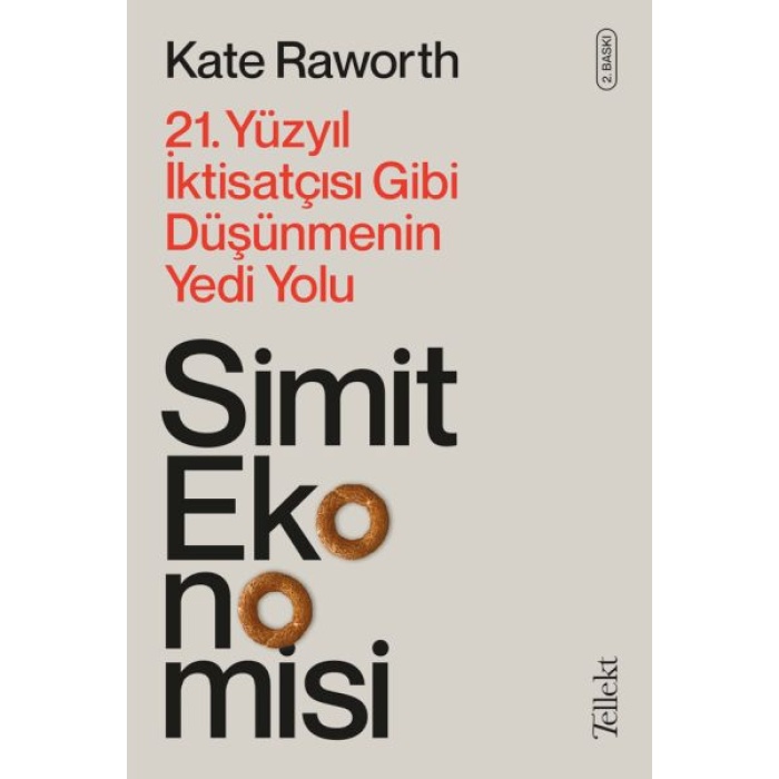 Simit Ekonomisi - 21. Yüzyıl İktisatçısı Gibi Düşünmenin Yedi Yolu