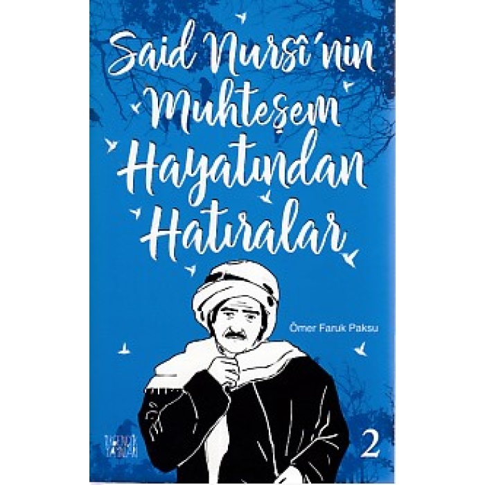 Said Nursinin Muhteşem Hayatından Hatıralar 2