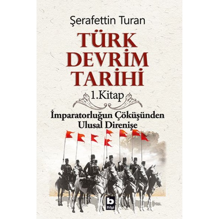 Türk Devrim Tarihi 1. Kitap - İmparatorluğun Çöküşünden Ulusal Direnişe