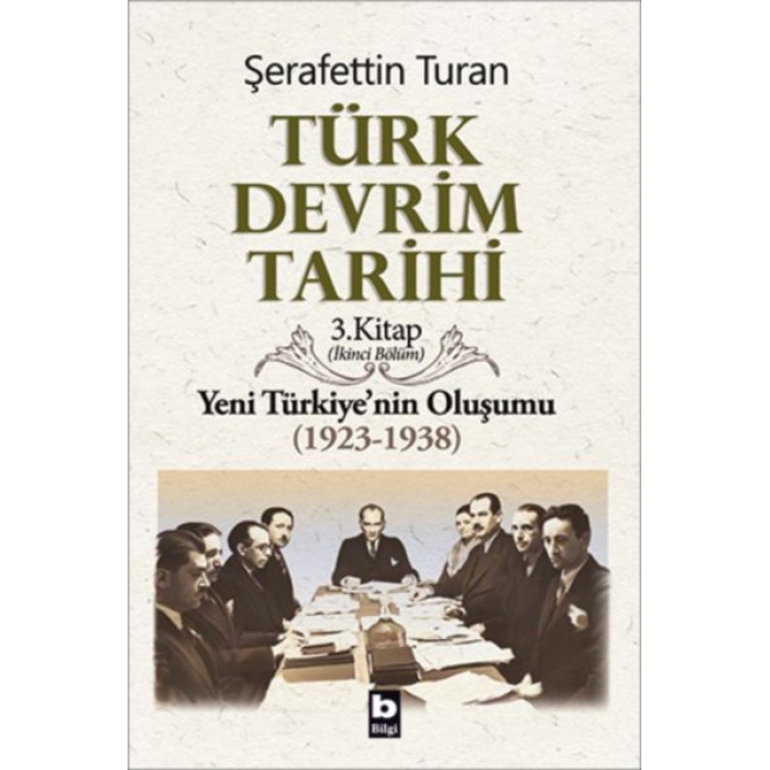 Türk Devrim Tarihi 3. Kitap - Yeni Türkiyenin Oluşumu (İkinci Bölüm)