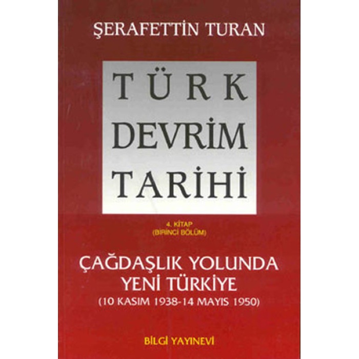 Türk Devrim Tarihi 4. Kitap - Çağdaşlık Yolunda Yeni Türkiye (Birinci Bölüm)