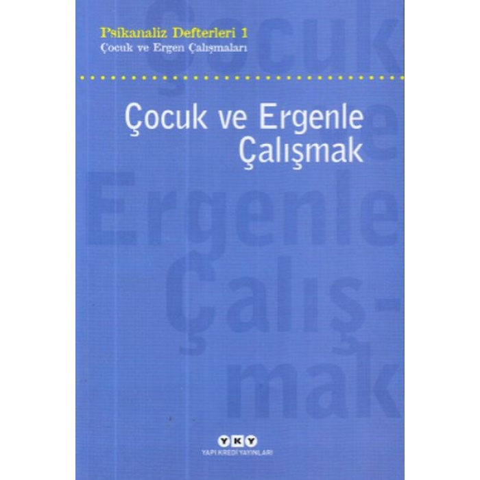 Çocuk Ve Ergenle Çalışmak-Psikoloji Defterleri 1