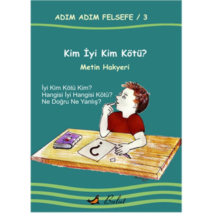 Kim İyi Kim Kötü? / Adım Adım Felsefe 3.Kitap