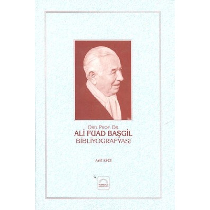 Ali Fuad Başgil Bibliyografisi (Ciltli)