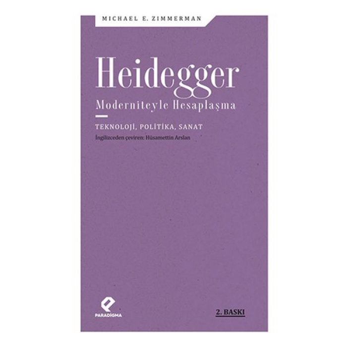 Heidegger Moderniteyle Hesaplaşma - Teknoloji-Politika-Sanat