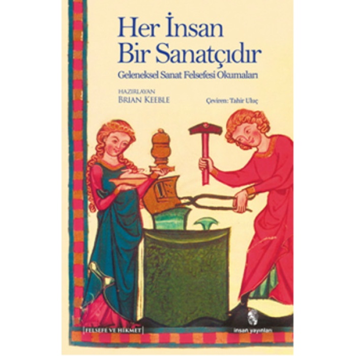 Her İnsan Bir Sanatçıdır  Geleneksel Sanat Felsefesi Okumaları