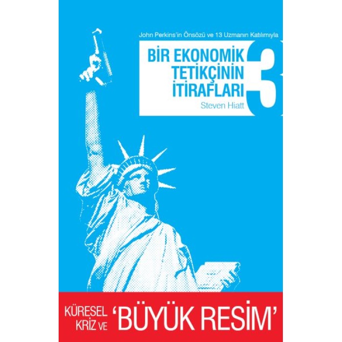 Bir Ekonomik Tetikçinin İtirafları 3 Küresel Kriz Ve Büyük Resim