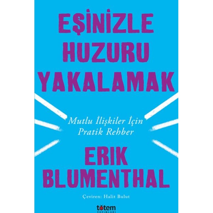 Eşinizle Huzuru Yakalamak - Mutlu İlişkiler İçin Pratik Rehber