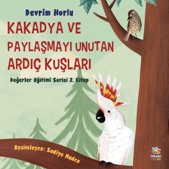 Kakadya Ve Paylaşmayı Unutan Ardıç Kuşları