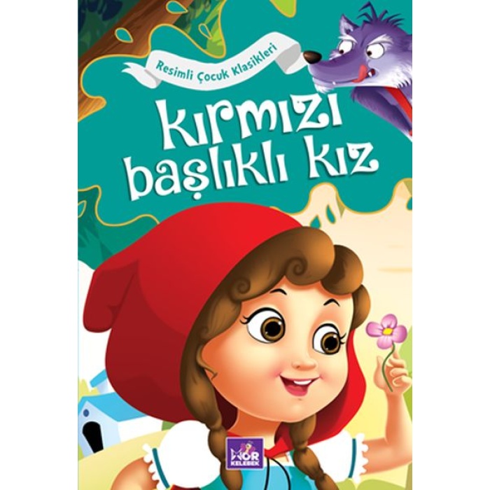 Kırmızı Başlıklı Kız - Resimli Çocuk Klasikleri