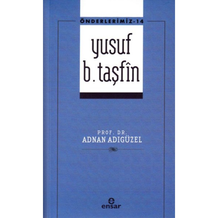 Önderlerimiz 14 -  Yusuf B. Taşfîn