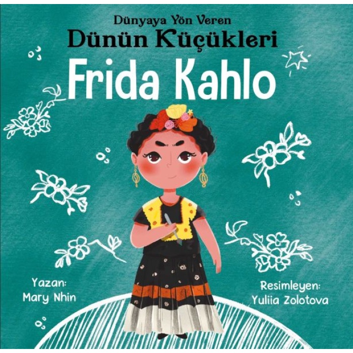 Dünyaya Yön Veren Dünün Küçükleri Frida Kahlo