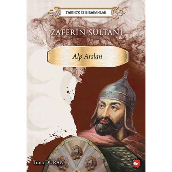 Tarihte İz Bırakanlar - Zaferin Sultanı Alp