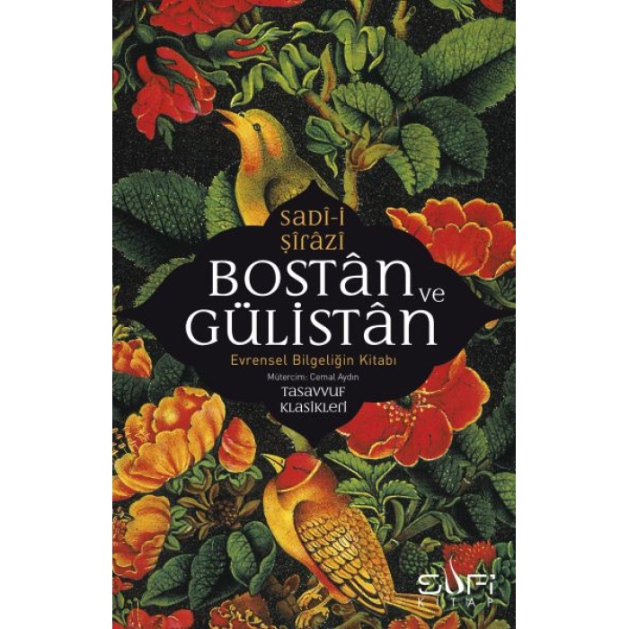 Bostan Ve Gülistan & Evrensel Bilgeliğin Kitabı