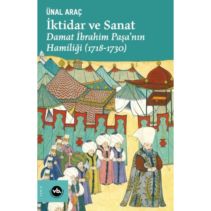 İktidar Ve Sanat - Damat İbrahim Paşa’nın Hamiliği (1718-1730)