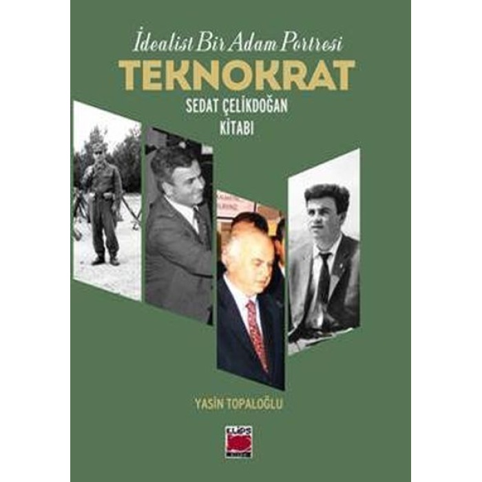 İdealist Bir Adam Portresi Teknokrat Sedat Çelikdoğan Kitabı