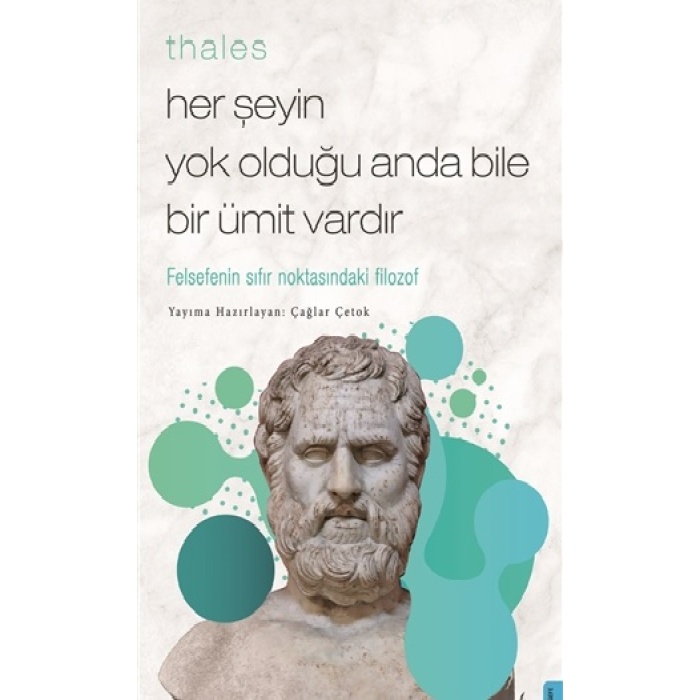 Thales  Her Şeyin Yok Olduğu Anda Bile Bir Ümit Vardır