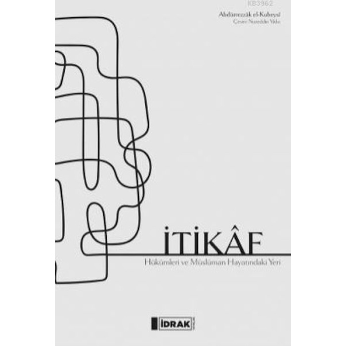 İtikâf; İtikâf Hükümleri Ve Müs Lüman Hayatındaki Yeri