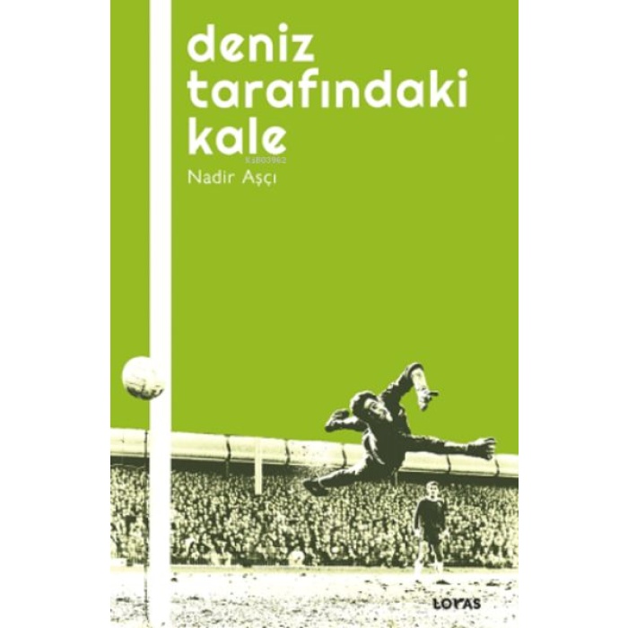 Deniz Tarafındaki Kale - Futbol Üzerine Yazılar I