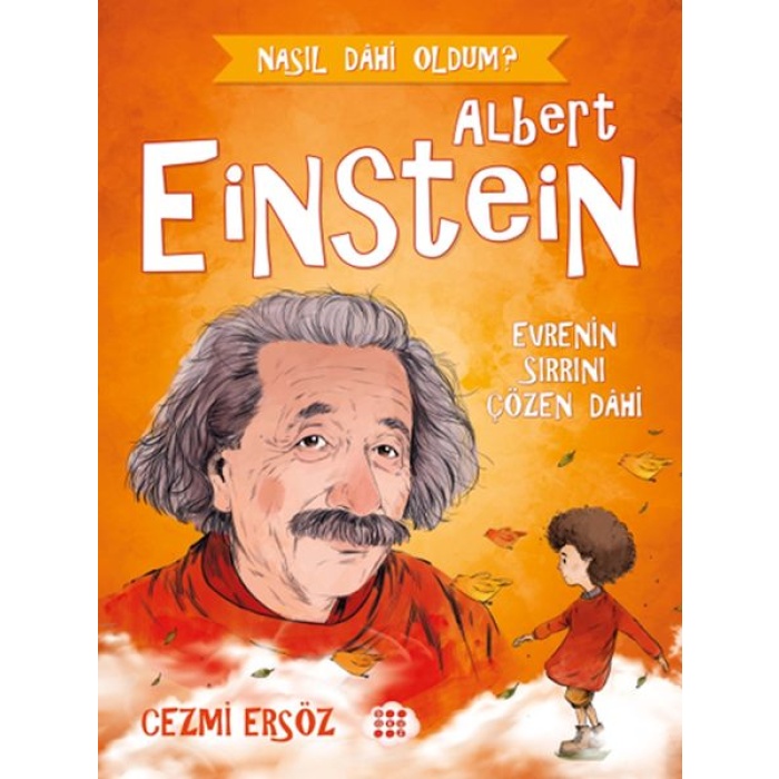 Nasıl Dahi Oldum? - Albert Einstein - Evrenin Sırrını Çözen Dahi