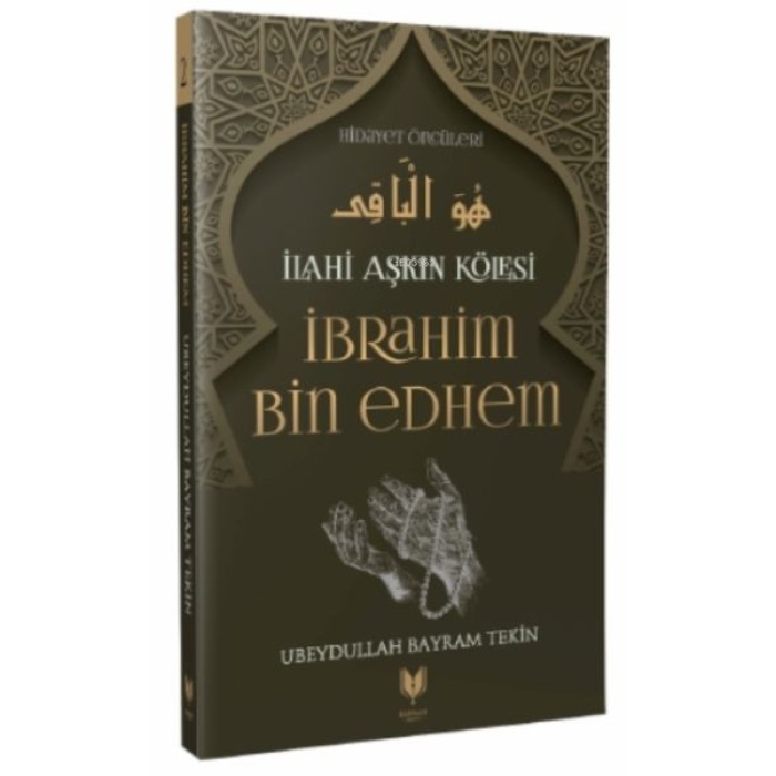 İbrahim Bin Edhem - İlahi Aşkın Kölesi Hidayet Öncüleri 2