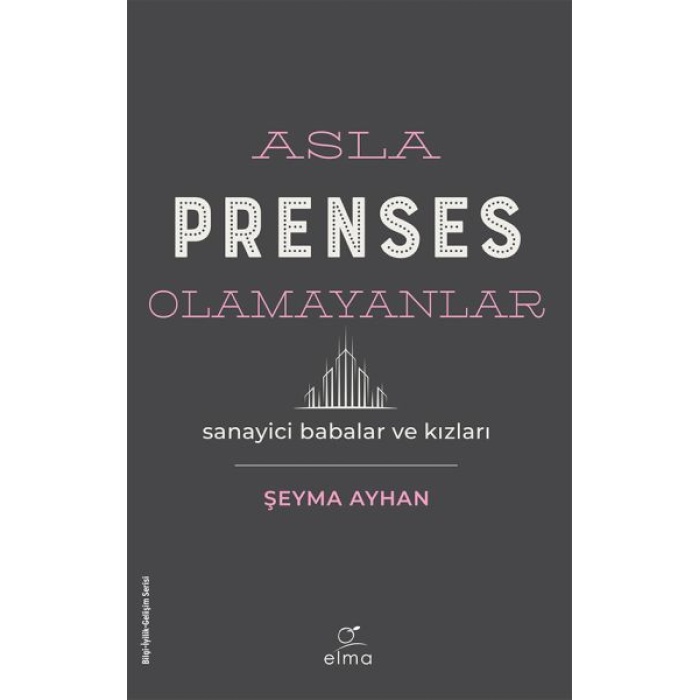 Asla Prenses Olamayanlar: Sanayici Babalar Ve Kızları