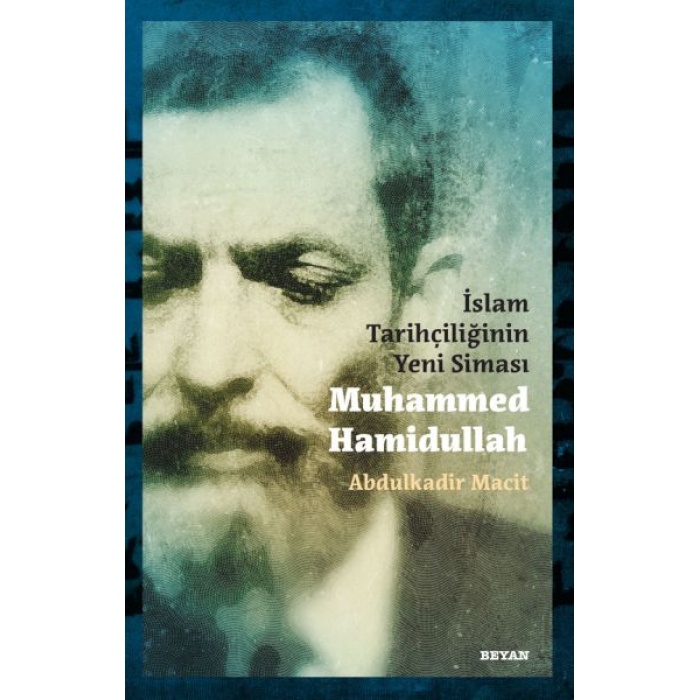 İslam Tarihçiliğinin Yeni Siması Muhammed Hamidullah