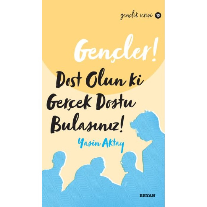 Gençler, Dost Olun Ki, Gerçekdostu Bulasınız! - Gençlik Serisi 13