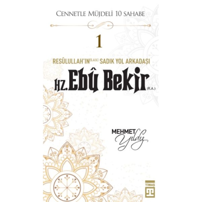 Cennetle Müjdeli 10 Sahabe - 1 Hz. Ebû Bekir (R.a.)