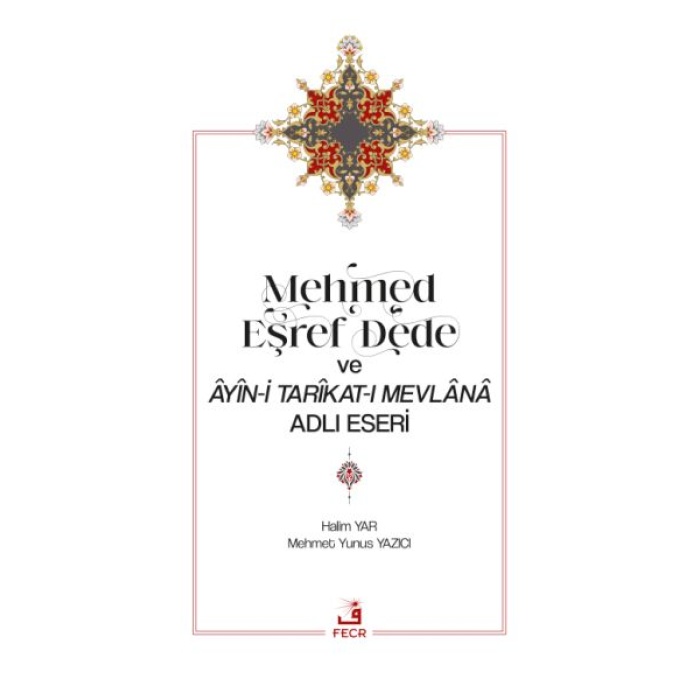 Mehmed Eşref Dede Ve Âyîn-I Tarîkat-I Mevlânâ Adlı Eseri